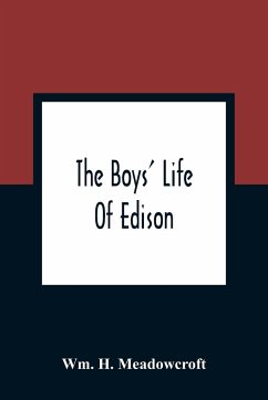 The Boys' Life Of Edison - H. Meadowcroft, Wm.