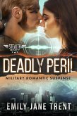 Deadly Peril: Military Romantic Suspense (Stealth Security, #5) (eBook, ePUB)