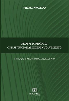 Ordem econômica constitucional e desenvolvimento (eBook, ePUB) - Macedo, Pedro