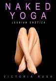 Naked Yoga: Lesbian Erotica (Lesbian Smut, #3) (eBook, ePUB) Naked Yoga: Lesbian Erotica (Lesbian Smut, #3) (eBook, ePUB)