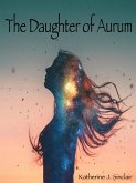 The Daughter of Aurum (The Heir of Aurum, #2) (eBook, ePUB)