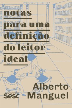 Notas para uma definição do leitor ideal (eBook, ePUB) - Manguel, Alberto