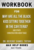 Workbook for Why Are All the Black Kids Sitting Together in the Cafeteria? And Other Conversations About Race by Beverly Daniel Tatum (eBook, ePUB)
