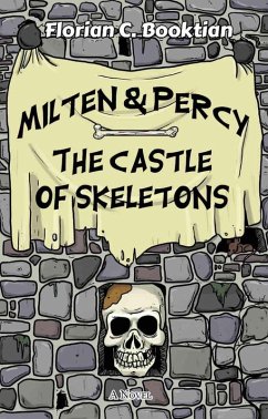 Milten & Percy - The Castle of Skeletons (eBook, ePUB) - Booktian, Florian C