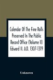 Calendar Of The Fine Rolls Preserved In The Public Record Office (Volume Ii) Edward Ii. A.D. 1307-1319