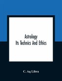 Astrology; Its Technics And Ethics