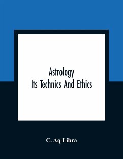 Astrology; Its Technics And Ethics - Aq Libra, C.