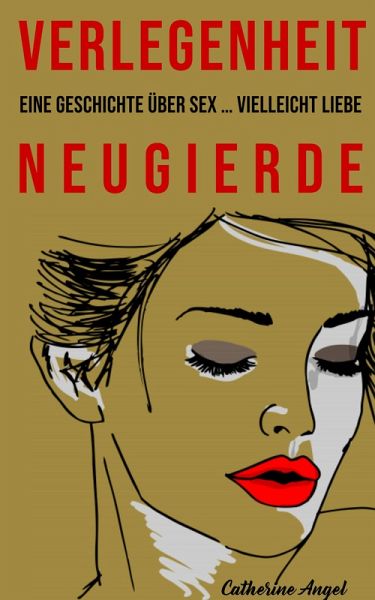 Verlegenheit - Neugierde (eBook, ePUB) Verlegenheit - Neugierde (eBook, ePUB)