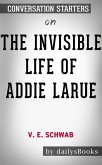 The Invisible Life of Addie LaRue by V. E. Schwab: Conversation Starters (eBook, ePUB)