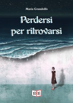 Perdersi per ritrovarsi (eBook, ePUB) - Grandolfo, Maria