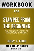 Workbook for Stamped from the Beginning: The Definitive History of Racist Ideas in America by Ibram X. Kendi (eBook, ePUB)