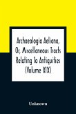 Archaeologia Aeliana, Or, Miscellaneous Tracts Relating To Antiquities (Volume Xix)