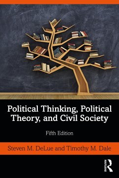 Political Thinking, Political Theory, and Civil Society - DeLue, Steven M. (Miami University of Ohio, USA); Dale, Timothy M.