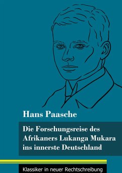 Die Forschungsreise des Afrikaners Lukanga Mukara ins innerste Deutschland - Paasche, Hans