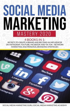 Social Media Marketing Mastery 2020 4 Books in 1 - Guru, Social Media Marketing; Academy, Social Media Marketing