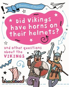 A Question of History: Did Vikings wear horns on their helmets? And other questions about the Vikings - Cooke, Tim
