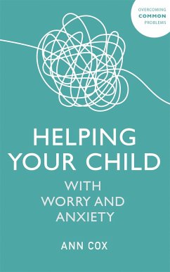 Helping Your Child with Worry and Anxiety - Cox, Ann