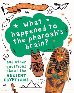 A Question of History: What happened to the pharaoh's brain? And other questions about ancient Egypt - Cooke, Tim