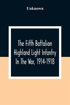 The Fifth Battalion Highland Light Infantry In The War, 1914-1918 - Unknown