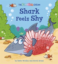 The Emotion Ocean: Shark Feels Shy - Woolley, Katie