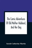 The Comic Adventures Of Old Mother Hubbard, And Her Dog