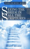 Seeing the Bride in All the Scriptures (Women God Moved, #1) (eBook, ePUB) Seeing the Bride in All the Scriptures (Women God Moved, #1) (eBook, ePUB)