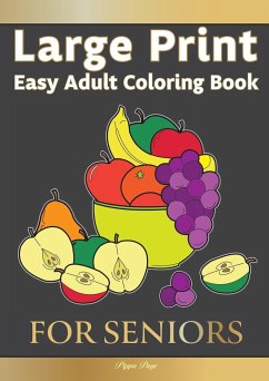 Large Print Easy Adult Coloring FOR SENIORS: The Perfect Companion For Seniors, Beginners & Anyone Who Enjoys Easy Coloring - Page, Pippa
