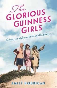 The Glorious Guinness Girls: A story of the scandals and secrets of the famous society girls - Hourican, Emily