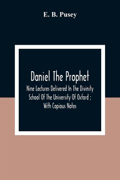 Daniel The Prophet - B. Pusey, E.