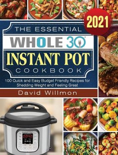 The Essential Whole 30 Instant Pot Cookbook - Willmon, David