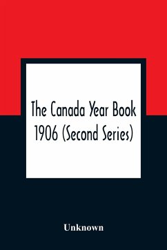 The Canada Year Book 1906 (Second Series) - Unknown