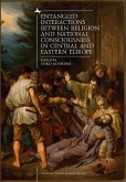Entangled Interactions between Religion and National Consciousness in Central and Eastern Europe (eBook, ePUB)