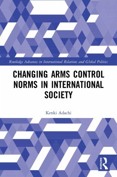 Changing Arms Control Norms in International Society - Adachi, Kenki
