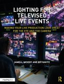 Lighting for Televised Live Events: Making Your Live Production Look Great for the Eye and the Camera
