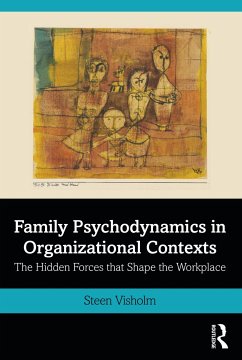 Family Psychodynamics in Organizational Contexts - Visholm, Steen