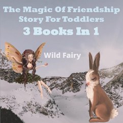 The Magic Of Friendship - Story For Toddlers - Fairy, Wild