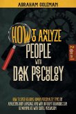 How to Analyze People with Dark Psychology: 2 Books in 1 How to Speed-Reading Human Personality Types by Analyzing Body Language and why Different Beh