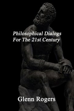 Philosophical Dialogs For The 21st Century - Rogers, Glenn