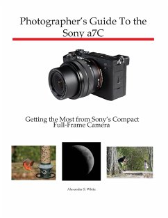 Photographer's Guide to the Sony a7C - White, Alexander S.