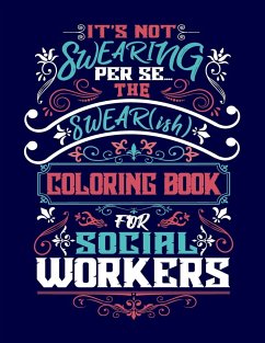 It's Not Swearing Per Se...A Swear(ish) Coloring Book for Social Workers - Rustwood, Woody