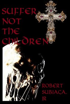 Suffer Not the Children - Subiaga, Robert Jr