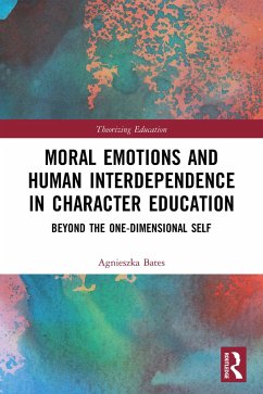 Moral Emotions and Human Interdependence in Character Education - Bates, Agnieszka