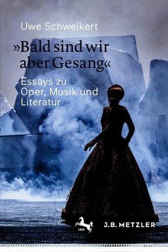 »Bald sind wir aber Gesang« (eBook, PDF) - Schweikert, Uwe