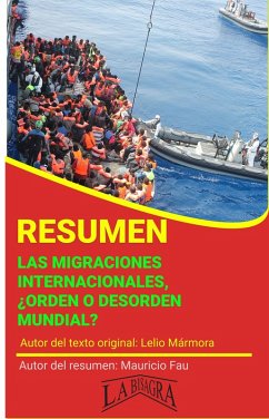 Resumen de Las Migraciones Internacionales. ¿Orden o Desorden Mundial? (RESÚMENES UNIVERSITARIOS) (eBook, ePUB) - Fau, Mauricio Enrique