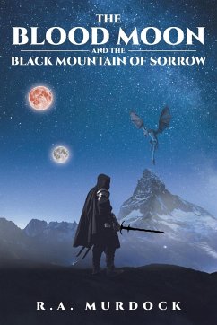 The Blood Moon and the Black Mountain of Sorrow - Murdock, R. A.