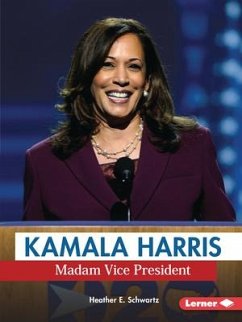Kamala Harris: Madam Vice President - Schwartz, Heather E.