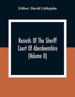 Records Of The Sheriff Court Of Aberdeenshire (Volume Ii)