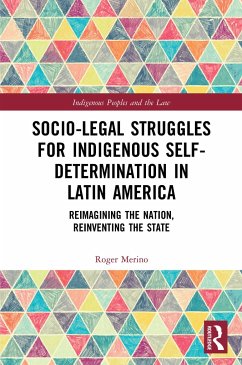 Socio-Legal Struggles for Indigenous Self-Determination in Latin America - Merino, Roger