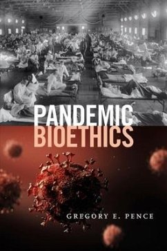 Pandemic Bioethics - Pence, Gregory E.