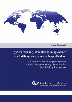 Systematisierung international-komparativer Berufsbildungsvergleiche am Beispiel Kubas - Rommel, Irina